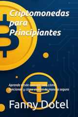 Criptomonedas para Principiantes: Aprende desde cero qué son, cómo funcionan y cómo usarlas de manera segura (Spanish Edition) cover image