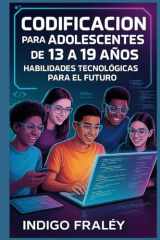 Codificación para adolescentes de 13 a 19 años: Habilidades tecnológicas para el futuro (Spanish Edition) cover image