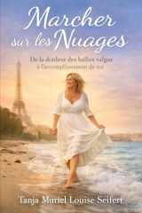 Marcher sur les Nuages: De la douleur des hallux valgus à l'accomplissement de soi (French Edition) cover image