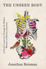 The Unseen Body A Doctor's Journey Through the Hidden Wonders of Human Anatomy cover image