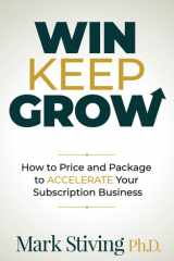 Win Keep Grow How to Price and Package to Accelerate Your Subscription Business cover image