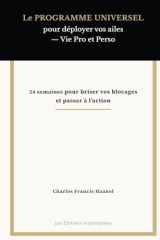 Le PROGRAMME UNIVERSEL pour déployer vos ailes — Vie Pro et Perso: 24 semaines pour briser vos blocages et passer à l’action (French Edition) cover image