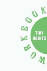 Workbook of TINY HABITS: All What You Need to Build Good Habits & Break Bad Ones cover image