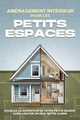 Aménagement intérieur pour les petits espaces: Doublez la superficie de votre petite maison sans ajouter un seul mètre carré (French Edition) cover image