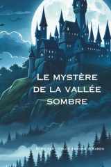 Le Mystère de la Vallée Sombre: Deux familles s'unissent pour résoudre un mystère..! (French Edition) cover image