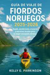 Guía de viaje de Fiordos Noruegos 2025-2026: Kayak, senderismo, cruceros y secretos locales para la mejor escapada nórdica (Spanish Edition) cover image