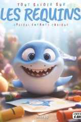 Tout savoir sur les Requins – Spécial enfants curieux: Découvre le monde fascinant des requins, leurs espèces, leurs techniques de chasse et comment protéger ces rois des océans (French Edition) cover image
