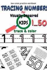Tracing Numbers For Visually Impaired Kids: Low Vision Practice Paper For Kids ,Thick Black Lines , Practice WorkBook For Preschool & Kindergarten /100 Pages 8.5x11 in cover image
