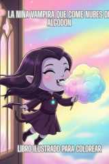 Cuentos: La Niña Vampira que Come Nubes de Algodón: Libro ilustrado para colorear actividades educativas y dibujos divertidos para niñas y niños (Spanish Edition) cover image