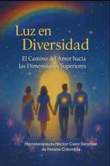 luz en Diversidad, el camino del amor hacia las Dimensiones superiores Light in Diversity, the path of love towards the higher dimensions cover image