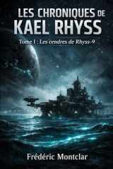 LES CHRONIQUES DE KAEL RHYSS: TOME 1 Les Cendres de Rhyss-9 (French Edition) cover image