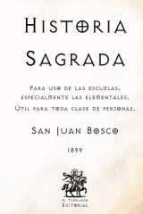 Historia Sagrada: Para uso de las escuelas, especialmente las elementales. Útil para toda clase de personas. (Facsímil de 1899) (Spanish Edition) cover image