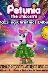 Petunia the Unicorn's Dazzling Christmas Debut cover image