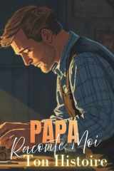 Papa Raconte-moi qui tu es: Couverture Numéro 1 & Illustrations Intérieures en Noir et Blanc (French Edition) cover image