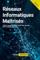 Réseaux Informatiques Maîtrisés: TCP/IP, routage, switching, VLAN, IPv6, sécurité, WiFi et configuration Cisco. (French Edition) cover image