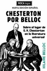 CHESTERTON POR BELLOC: Sobre el lugar de Gilbert Keith Chesterton en la literatura universal (Spanish Edition) cover image