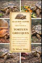 LE GUIDE ULTIME DE L'ÉLEVEUR DE TORTUES GRECQUES: Assurer le bien-être des tortues grecques tout au long de leur vie grâce à l'aménagement de leur ... bien-être et leur génétique (French Edition) cover image