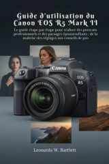 Guide d'utilisation du Canon EOS R5 Mark II: Le guide étape par étape pour réaliser des portraits professionnels et des paysages époustouflants : de ... réglages aux conseils de pro (French Edition) cover image
