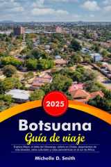 BOTSUANA Guía de viaje 2025: Explora Maun, el delta del Okavango, safaris en Chobe, alojamientos de vida silvestre, sitios culturales y rutas panorámicas en el sur de África. (Spanish Edition) cover image