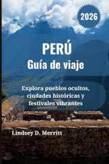 PERÚ Guía de viaje 2026: Explora pueblos ocultos, ciudades históricas y festivales vibrantes (Spanish Edition) cover image