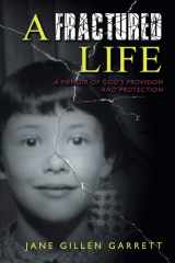 A Fractured Life A Memoir of God's Provision and Protection cover image