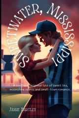 Sweetwater, Mississippi A Tale of Sweet Tea, Moonshine Nights and Small Town Romance cover image