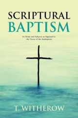 Scriptural Baptism Its Mode and Subjects as Opposed to the Views of the Anabaptists cover image