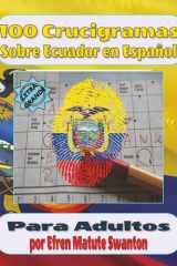 100 Crucigramas Sobre Ecuador en Español para Adultos: Pasatiempos culturales para ejercitar la mente, aprender y divertirse con la historia, ... sobre Ecuador) (Spanish Edition) cover image