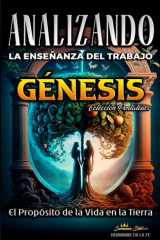 Analizando la Enseñanza del Trabajo en Génesis El Proposito de la Vida en la Tierra cover image
