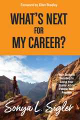 What's Next for My Career? Your Guide to Deciding to Leave Your Stable Job to Follow Your Passion cover image