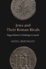 Jews and Their Roman Rivals Pagan Rome's Challenge to Israel cover image