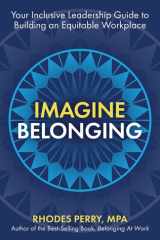 Imagine Belonging Your Inclusive Leadership Guide to Building an Equitable Workplace cover image