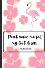 Flamingo Notebook 6 x 9 Don't Make Me Put My Foot Down Journal cover image
