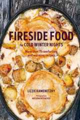 Fireside Food for Cold Winter Nights More than 75 comforting and warming recipes cover image