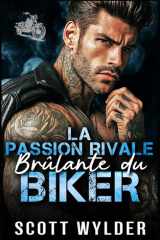 La Passion Rivale Brûlante du Biker - Une romance biker ennemis-à-amants avec rivaux cover image