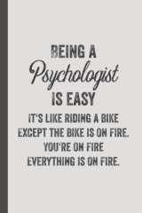 Being A Psychologist Is Easy - Psychologists Journal & Notebook: Funny Psychologist Gifts for Women Great Psychology Ideas for Psychologists ... Gifts for Women Men Dad Mom Psychology School cover image