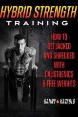 Hybrid Strength How to Get Jacked and Shredded with Calisthenics and Free Weights cover image