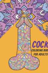 COCK : COLORING BOOK FOR ADUTS.: Penis Coloring Book For Adults Containing 50 Stress Reliving Funny Dick Coloring Pages In A Paisley.Funny Cock ... For Stress Relief, Bachelorette Party Gifts. cover image