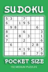 Sudoku Pocket Size: 150 Medium Level Puzzles - Small Size Paperback: Only 4" x 6" - Easy for Travel cover image