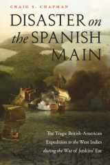Disaster on the Spanish Main The Tragic British-American Expedition to the West Indies During the War of Jenkins' Ear cover image