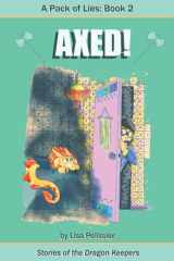 A Pack of Lies Book 2: Axed!: Stories of the Dragon Keepers (A Pack of Lies: Stories of the Dragon Keepers) cover image