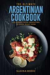 The Ultimate Argentinian Cookbook: 111 Dishes From Argentina To Cook Right Now (World Cuisines) cover image
