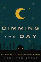 Dimming the Day: Evening Meditations for Quiet Wonder cover image
