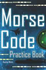 Morse Code Practice Book: Learn How To Read and Write MORSE Letters and Numbers, EASY Tutorial Practice Pages for Adults and Kids Ages 8+ cover image