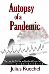 Autopsy of a Pandemic The Lies, the Gamble, and the Covid-Zero Con cover image