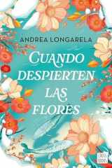 Cuando Despierten Las Flores (Novela) / When the Flowers Bloom Again (a Novel) cover image