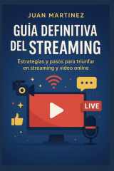 Guía Definitiva del Streaming Estrategias y pasos para triunfar en streaming y video online cover image