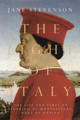 The Light of Italy The Life and Times of Federico Da Montefeltro, Duke of Urbino cover image