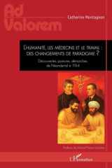 L’humanité, les médecins et le travail : des changements de paradigme ? - Découvertes, postures, démarches, de Néandertal à 1914 cover image