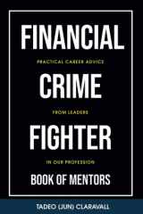 Financial Crime Fighter - Book of Mentors Practical Career Advice From Leaders In Our Profession cover image